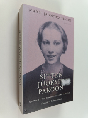 Marie Jalowicz Simon : Sitten juoksin pakoon : juutalaist...