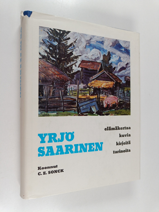 Carl Eric Sonck : Yrjö Saarinen : elämäkertaa, kuvia, kir...