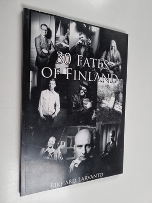 Rikhard Larvanto : 30 fates of Finland : one life, thousa...