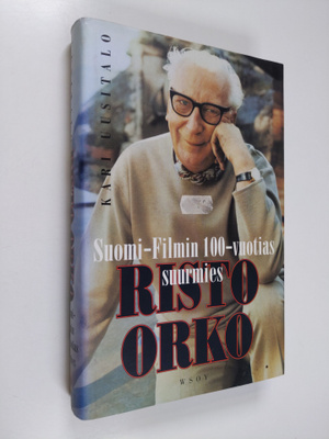 Kari Uusitalo : Risto Orko : Suomi-filmin 100-vuotias suu...