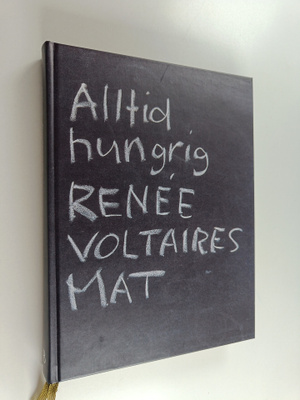 Stellan Herner ym. : Alltid hungrig - Renee Voltaires mat
