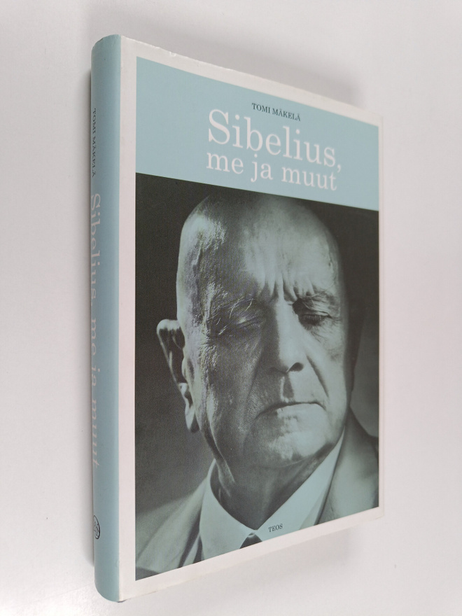 Tomi Mäkelä : Sibelius, me ja muut