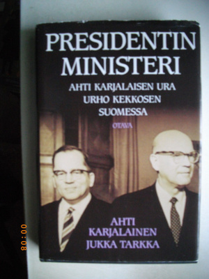 Ahti Karjalainen-Jukka Tarkka: Presidentin ministeri