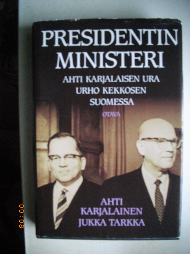 Ahti Karjalainen-Jukka Tarkka: Presidentin ministeri