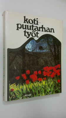 Esko (toim.) Puupponen : Kotipuutarhan työt