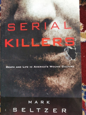 Mark Seltzer Serial Killers