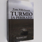 Putte Wilhelmsson : Turmio ja perikato : mistä me puhumme... - pikkukuva 1