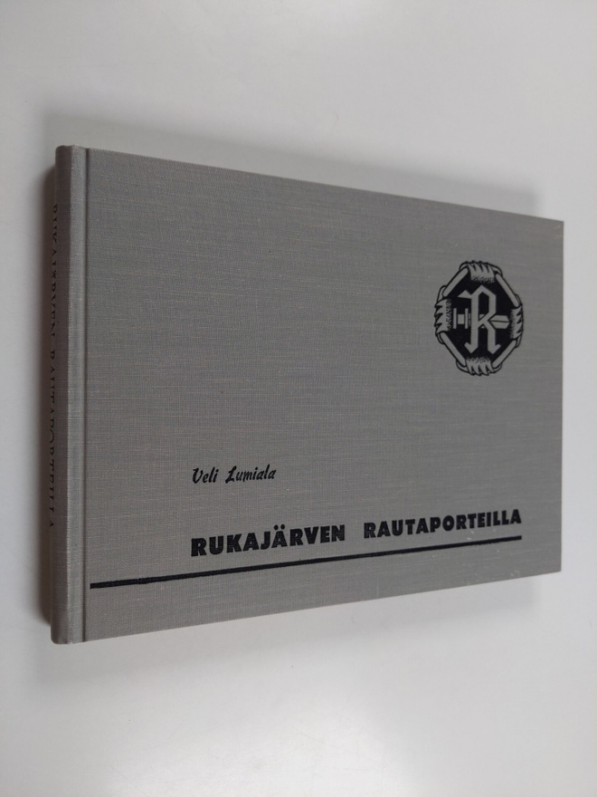 Veli Lumiala : Rukajärven rautaporteilla