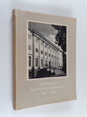 Unto Kanerva ym. : Tampereen kaupunginkirjasto 1861-1961