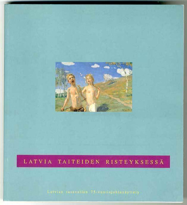 Latvia taiteiden risteyksessä: Latvian tasavallan 75-vuotisj