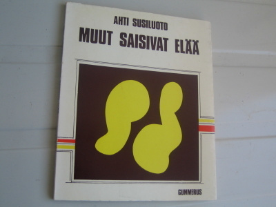 Ahti Susiluoto - Muut saisivat elää (1. painos)