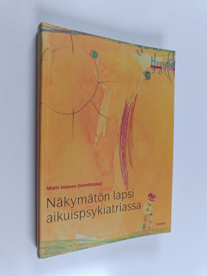Näkymätön lapsi aikuispsykiatriassa (signeerattu, tekijän...