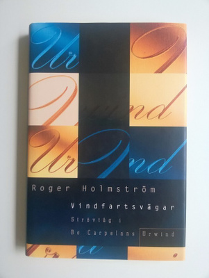 Roger Holmström Vindfartsvägar Strövtåg i Bo Carpelans Urwin