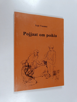 Yrjö Vasama : Pojjaat om poikia : piäniä juttuja Ruavelem...