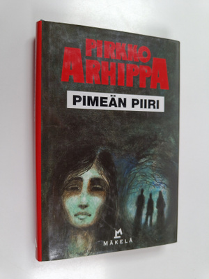 Pirkko Arhippa : Pimeän piiri : jännitysromaani