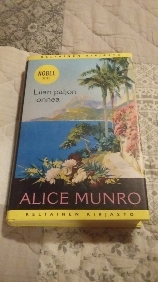 Alice Munro: Liian paljon onnea, 1.p, 2013, KK 413