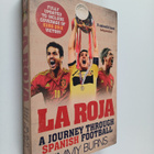 Jimmy Burns : La Roja : A Journey Through Spanish Football - pikkukuva 1