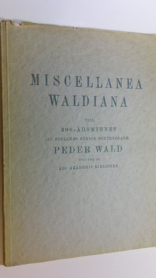 Miscellanea Waldiana : till 300-årsminnet av Finlands för...