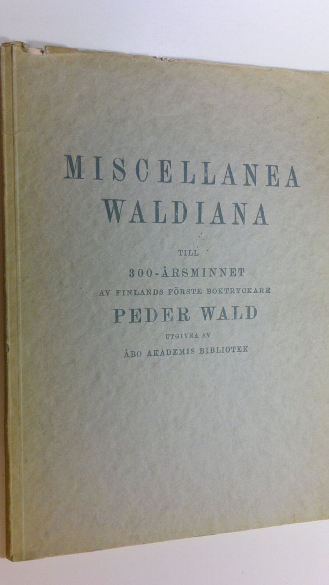 Miscellanea Waldiana : till 300-årsminnet av Finlands för...