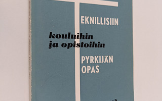 Teknillisiin kouluihin ja opistoihin pyrkijän opas