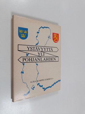 Aura Korppi-Tommola : Ystävyyttä yli Pohjanlahden : Ruots...