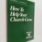 George E. Knowles : How to help your church grow - pikkukuva 1