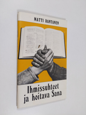 Matti Rantanen : Ihmissuhteet ja hoitava sana (signeeratt...