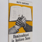 Matti Rantanen : Ihmissuhteet ja hoitava sana (signeeratt... - pikkukuva 1