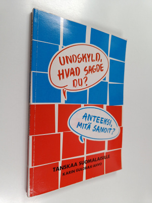 Karin Guldbaek-Ahvo : Undskyld, hvad sagde du? = Anteeksi...