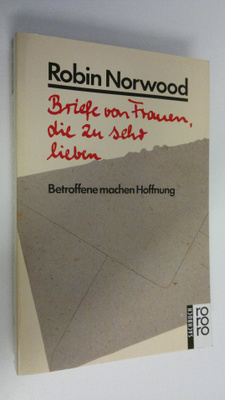 Robin Norwood : Briefe von Frauen, die zu sehr lieben : B...