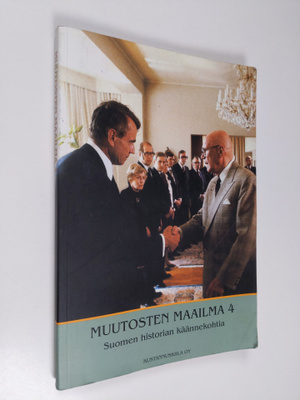 Muutosten maailma, [4] - Suomen historian käännekohtia