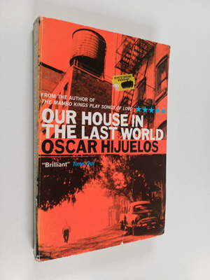 Oscar Hijuelos : Our House in the Last World