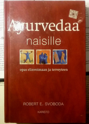Robert E. Svoboda - Ayurvedaa naisille (sid.)