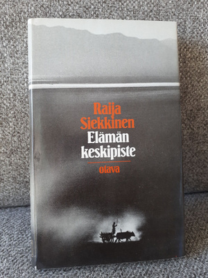 Raija Siekkinen: Elämän keskipiste