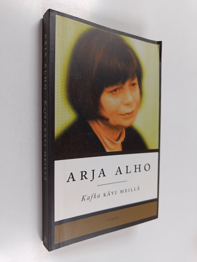 Arja Alho : Kafka kävi meillä (signeerattu)