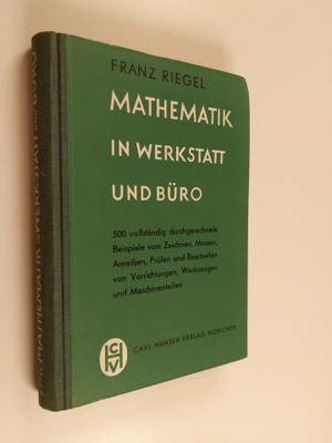 Franz Riegel : Mathematik in Werkstatt und Buro - 500 aus...