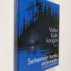 Valter Keltikangas : Seitsemän tuntia erämaata ja muita k... - pikkukuva 1