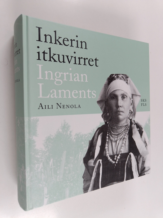 Aili Nenola : Inkerin itkuvirret = Ingrian laments