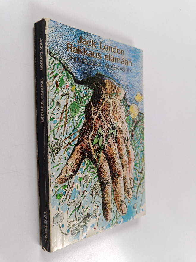 Jack London : Rakkaus elämään : Novelleja Alaskasta