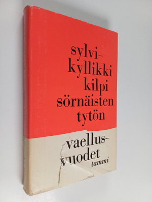 Sylvi-Kyllikki Kilpi : Sörnäisten tytön vaellusvuodet : e...