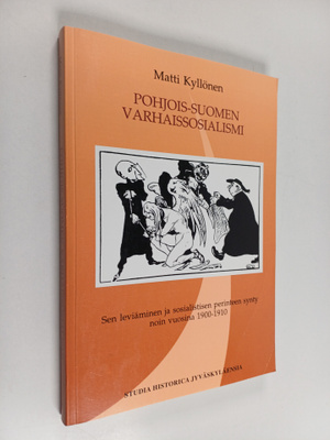 Matti Kyllönen : Pohjois-Suomen varhaissosialismi : sen l...