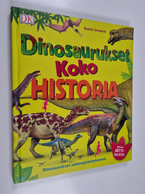 Dustin Growick : Dinosaurukset koko historia : Dinosauruk...