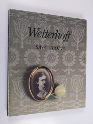 Elsa Silpala : Wetterhoff sata vuotta