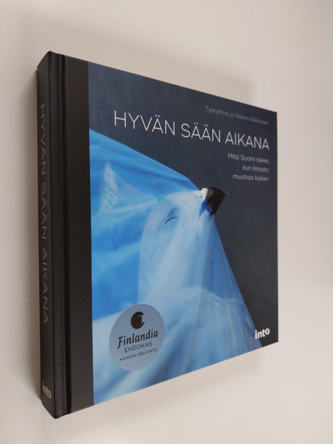 Silja Annila : Hyvän sään aikana : mitä Suomi tekee, kun ...
