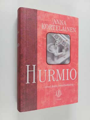 Anna Kortelainen : Hurmio : oireet, hoito, ennaltaehkäisy