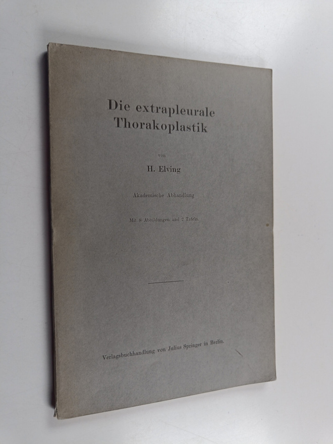 H. Elving : Die extrapleurale Thorakoplastik - Akademisch...