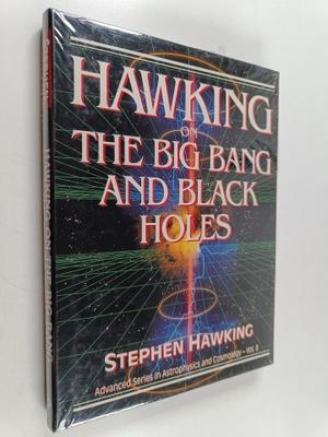 Stephen W. Hawking : Hawking on the Big Bang and Black Holes