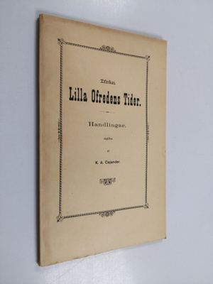 Ifrån lilla ofredens tider : handlingar