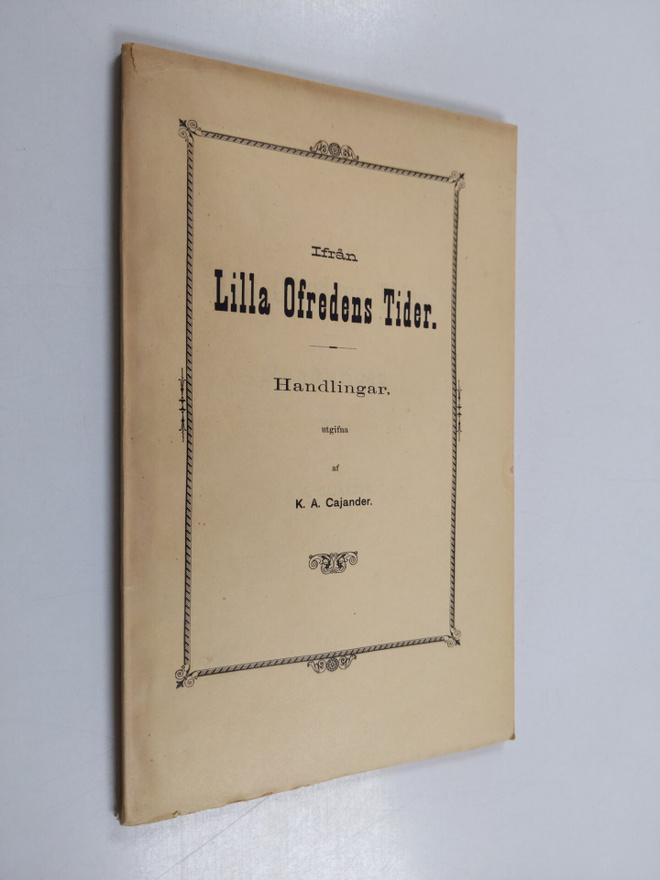 Ifrån lilla ofredens tider : handlingar