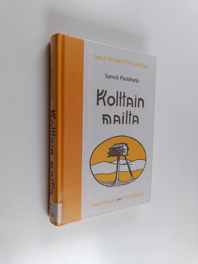 Samuli Paulaharju : Kolttain mailta : kansatieteellisiä k...